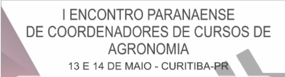 1º Encontro Paranaense de Coordenadores de cursos de Agronomia 13-14/05