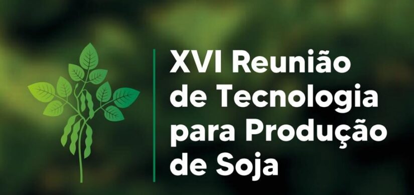 XVI Reunião de Tecnologia para Produção de Soja destaca Descarbonização e Sustentabilidade