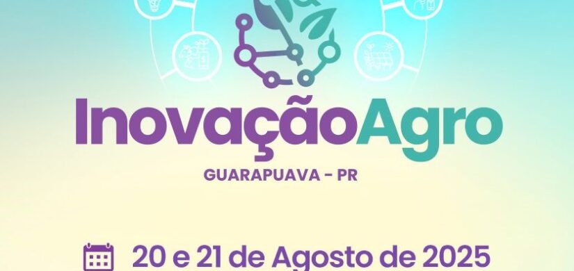 Inovação Agro: evento em Guarapuava conecta inovação, tecnologia e empreendedorismo no Agro